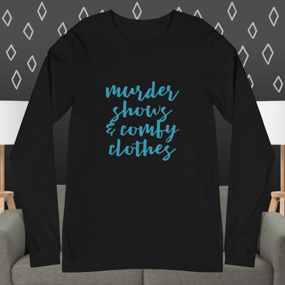 Murder Shows & Comfy Clothes Long Sleeve Tee