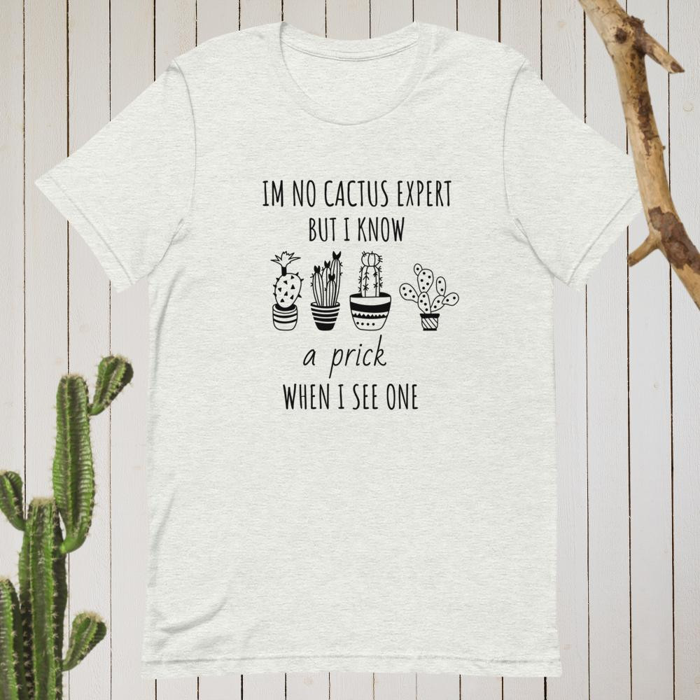 I'm No Cactus Expert unisex t-shirt